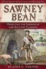 Sawney Bean: Dissecting the Legend of Scotland's Infamous Cannibal Killer Family By Blaine L. Pardoe Cover Image