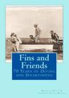 Fins and Friends: 70 Years of Diving and Spearfishing By Corinda Pitts Marsh, Bradley Pitts Cover Image