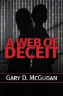 A Web of Deceit By Gary D. McGugan Cover Image