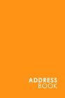 Address Book: Address And Phone Number Book, Designer Address Book, Address Book Paper, Phone Book Pages, Minimalist Orange Cover By Rogue Plus Publishing Cover Image