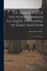 The Language of the Northumbrian Gloss to the Gospel of Saint Matthew: Pt. I. Phonology Cover Image