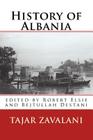 History of Albania By Robert Elsie (Editor), Bejtullah Destani (Editor), Tajar Zavalani Cover Image