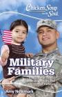 Chicken Soup for the Soul: Military Families: 101 Stories about the Force Behind the Forces By Amy Newmark, Miranda Hope (Foreword by) Cover Image