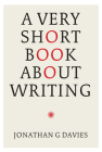 A Very Short Book about Writing By Jonathan Davies Cover Image