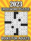 2023 Crossword Puzzle Books For Adults: Large-print, Medium level Puzzles Awesome Crossword Puzzle Book For Puzzle Lovers Adults, Seniors, Men And Wom By Rodney H. Oliver Cover Image