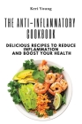 The Anti-Inflammatory Cookbook: Delicious Recipes to Reduce Inflammation and Boost Your Health By Keri Young Cover Image