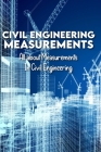 Civil Engineering Measurements: All about Measurements In Civil Engineering: Mode Of Measurement In Civil Engineering Cover Image