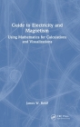 Guide to Electricity and Magnetism: Using Mathematica for Calculations and Visualizations Cover Image