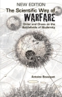 The Scientific Way of Warfare: Order and Chaos on the Battlefields of Modernity Cover Image