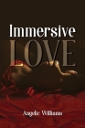 Immersive Love By Angelic Williams Cover Image