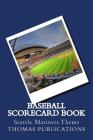 Baseball Scorecard Book: Seattle Mariners Theme By Thomas Publications Cover Image