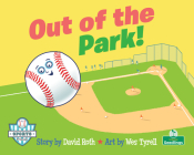 Out of the Park! By David Roth, Wes Tyrell (Illustrator) Cover Image