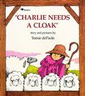 Charlie Needs a Cloak By Tomie dePaola, Tomie dePaola (Illustrator) Cover Image