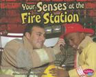 Your Senses at the Fire Station (Out and about with Your Senses) By Kimberly M. Hutmacher Cover Image