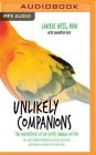 Unlikely Companions: The Adventures of an Exotic Animal Doctor (Or, What Friends Feathered, Furred, and Scaled Have Taught Me about Life an By Laurie Hess, Erin Bennett (Read by) Cover Image