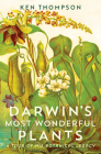 Darwin's Most Wonderful Plants: A Tour of His Botanical Legacy By Ken Thompson Cover Image