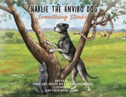 Charlie The Enviro Dog: Something Stinks By Christina Leigh Monroe, Ronnie Carl Jackson, Lena Tusevljakovic Orlovic (Illustrator) Cover Image