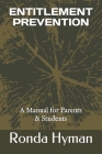 Entitlement Prevention: A Manual for Parents & Students By Ronda Hyman Cover Image