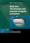 Body Size: The Structure and Function of Aquatic Ecosystems (Ecological Reviews) By Alan Hildrew (Editor), David Raffaelli (Editor), Ronni Edmonds-Brown (Editor) Cover Image