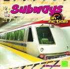 Subways in Action (Transportation Zone) By Allison Lassieur Cover Image
