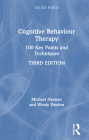 Cognitive Behaviour Therapy: 100 Key Points and Techniques By Michael Neenan, Windy Dryden Cover Image