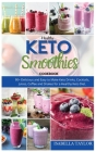 Healthy Keto Smoothies: 90+ Delicious and Easy to Make Keto Drinks, Cocktails, Juices, Coffee and Shakes for a Healthy Keto Diet. Cover Image
