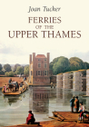 Ferries of the Upper Thames By Joan Tucker Cover Image