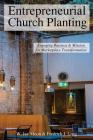 Entrepreneurial Church Planting: Engaging Business and Mission for Marketplace Transformation By Fredrick J. Long, W. Jay Moon Cover Image
