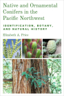 Native and Ornamental Conifers in the Pacific Northwest: Identification, Botany and Natural History Cover Image