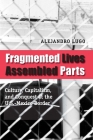 Fragmented Lives, Assembled Parts: Culture, Capitalism, and Conquest at the U.S.-Mexico Border By Alejandro Lugo Cover Image