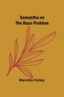 Samantha on the Race Problem By Marietta Holley Cover Image