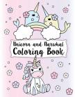 Unicorn and Narwhal Coloring Book: Gorgeous and Relaxing Kids Coloring Pages Featuring Enchanted Unicorns & The Super Narwhal Unicorn of the Sea By Janet Bruzin Cover Image