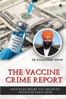 The Vaccine Crime Report: Must Read Before You Decide to Vaccinate Your Child Cover Image
