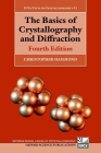The Basics of Crystallography and Diffraction: Fourth Edition (International Union of Crystallography Texts on Crystallogra) By Christopher Hammond Cover Image