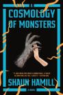 A Cosmology of Monsters: A Novel By Shaun Hamill Cover Image
