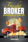 Freight Broker Business Startup By Lincoln Harley Cover Image