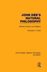 John Dee's Natural Philosophy: Between Science and Religion (Routledge Library Editions: Alchemy) Cover Image