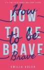 How to be Brave By Emilia Adler Cover Image
