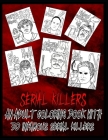 Serial Killer Coloring Book: An Adult Coloring Book With 30 Infamous Serial Killers By Edward Art Cover Image
