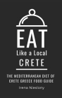 Eat Like a Local- Crete: The Mediterranean Diet of Crete Greece Food Guide Cover Image