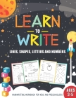 Learn to Write Handwriting Workbook for Preschoolers: Pen Control, Line Tracing, Shapes, Letters of the Alphabet and Numbers: Kindergarten Writing pap By Kidomillion Printing Cover Image