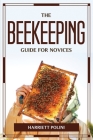 The Beekeeping Guide for Novices By Harriett Polini Cover Image