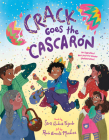 Crack Goes the Cascarón: An Eggcellent Not-Just-for-Easter Shellebration! By Sara Andrea Fajardo, Rocío Arreola Mendoza (Illustrator) Cover Image