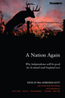 A Nation Again: Why Independence will be Good for Scotland (and England too) (Viewpoints #6) Cover Image