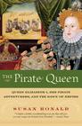 The Pirate Queen: Queen Elizabeth I, Her Pirate Adventurers, and the Dawn of Empire Cover Image