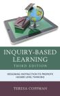 Inquiry-Based Learning: Designing Instruction to Promote Higher Level Thinking By Teresa Coffman Cover Image