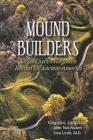 Mound Builders: Edgar Cayce's Forgotten Record of Ancient America By John Van Auken, Lora Little Ed D., Gregory L. Little Ed D. Cover Image