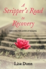 A Stripper's Road to Recovery By Lisa B. Dunn Cover Image