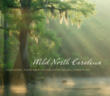Wild North Carolina: Discovering the Wonders of Our State's Natural Communities By David Blevins, Michael P. Schafale Cover Image