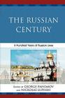 The Russian Century: A Hundred Years of Russian Lives By George Pahomov (Editor), Nickolas Lupinin (Editor) Cover Image